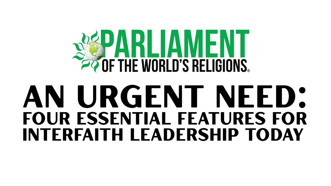 An Urgent Need: Four Essential Features for Interfaith Leadership Today ...